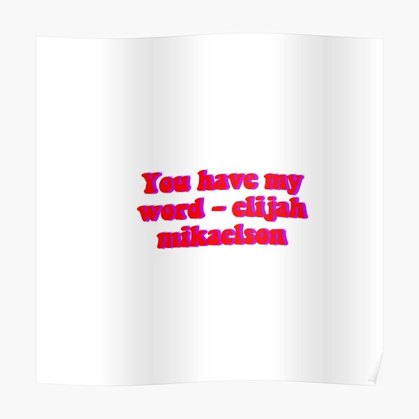 You have my word - elijah mikaelson Poster RB1312 product Offical Vampire Diaries Merch