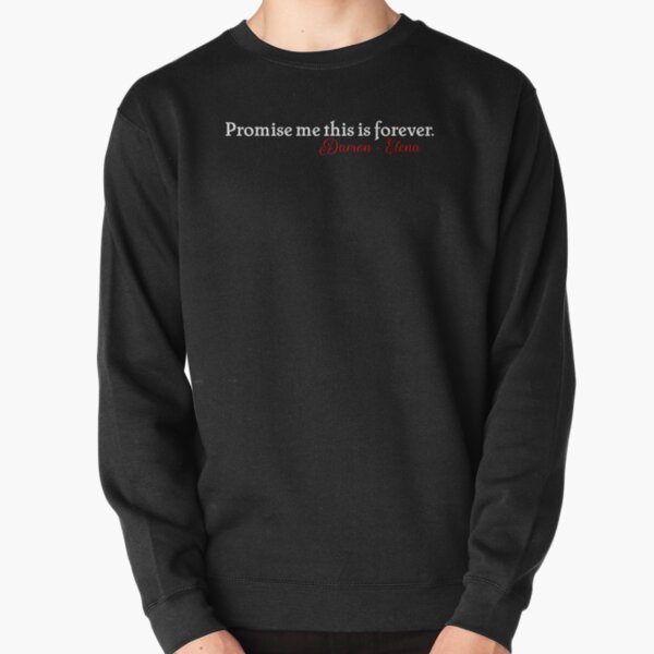 Promise me this is forever. Damon & Elena Pullover Sweatshirt RB1312 product Offical Vampire Diaries Merch
